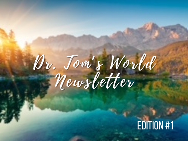 Dr. Tom's World Newsletter Edition #1 - archive